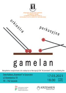 Orkiestra perkusyjna Gamelan 17.03.2023 – Dom Kultury “Krzemień” w Szczecinie